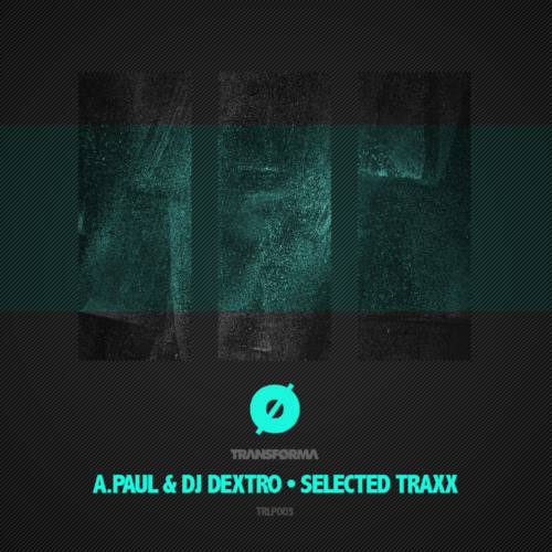 A.Paul & DJ Dextro • Selected Traxx