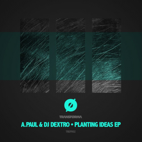 A.Paul & DJ Dextro • Planting Ideas EP