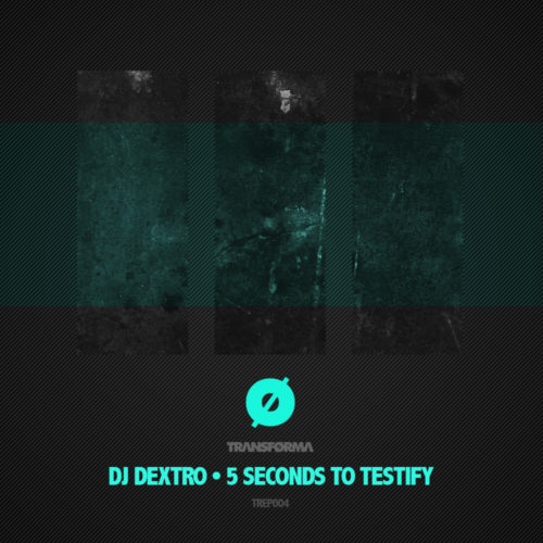 DJ Dextro • 5 Seconds To Testify EP